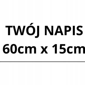 NAKLEJKA BEZ TŁA NA AUTO SZYBĘ SAMOCHÓD TWÓJ NAPIS 15x60cm Szybka dostawa