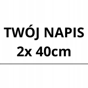Tylko dziś NAKLEJKA BEZ TŁA NA AUTO SZYBĘ SAMOCHÓD TWÓJ NAPIS 2 szt po 40cm