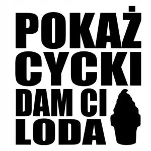 Wyprzedaż NAKLEJKA NA AUTO POKAŻ CYCKI DAM CI LODA