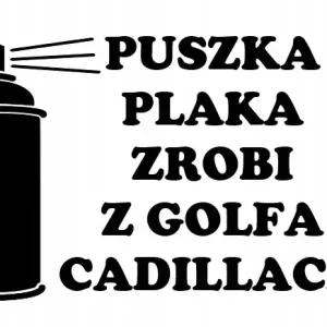 Oferta NAKLEJKA AUTO PUSZKA PLAKA ZROBI Z GOLFA CADILACA