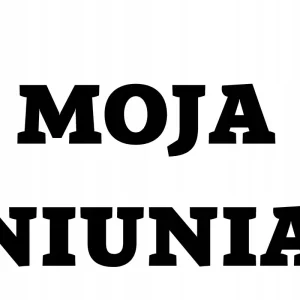 NAKLEJKA NA AUTO SAMOCHÓD SZYBĘ MOJA NIUNIA Darmowa dostawa