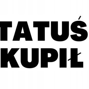 Wyprzedaż NAKLEJKA NA AUTO SZYBĘ TATUŚ KUPIŁ