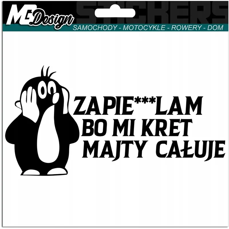 NAKLEJKA Grafika na auto ZAPIER-- BO MI KRET MAJTY CAŁUJE - Krecik 10x20 Kup teraz